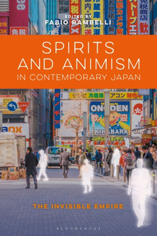 Spirits and Animism in Contemporary Japan : The Invisible Empire