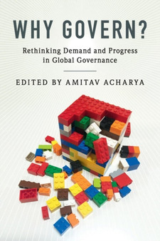 Why Govern? : Rethinking Demand and Progress in Global Governance