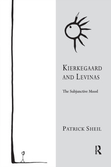 Kierkegaard and Levinas : The Subjunctive Mood