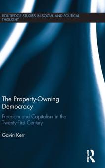 The Property-Owning Democracy : Freedom and Capitalism in the Twenty-First Century
