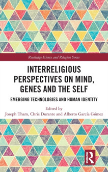 Interreligious Perspectives on Mind, Genes and the Self : Emerging Technologies and Human Identity