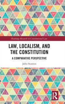 Law, Localism, and the Constitution : A Comparative Perspective