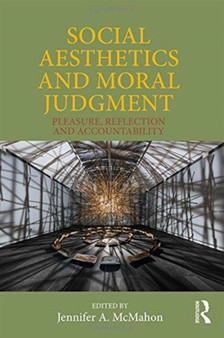 Social Aesthetics and Moral Judgment : Pleasure, Reflection and Accountability