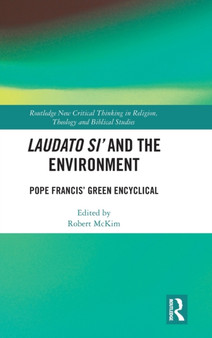 Laudato Si and the Environment : Pope Francis Green Encyclical