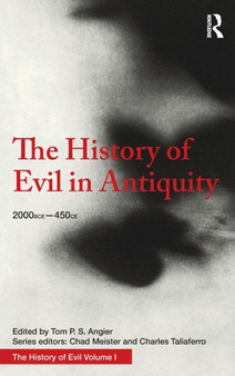 The History of Evil in Antiquity : 2000 BCE - 450 CE