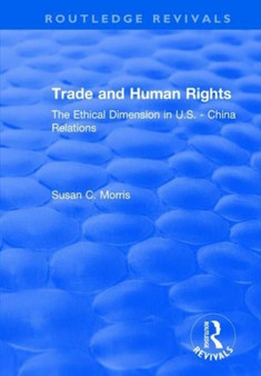 Trade and Human Rights : The Ethical Dimension in US - China Relations