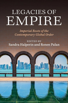 Legacies of Empire : Imperial Roots of the Contemporary Global Order