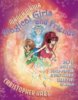 Manga Mania Magical Girls And Friends by Christopher Hart - Paperback