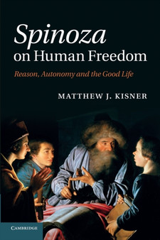 Spinoza on Human Freedom : Reason, Autonomy and the Good Life
