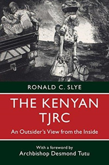 The Kenyan TJRC : An Outsider's View from the Inside