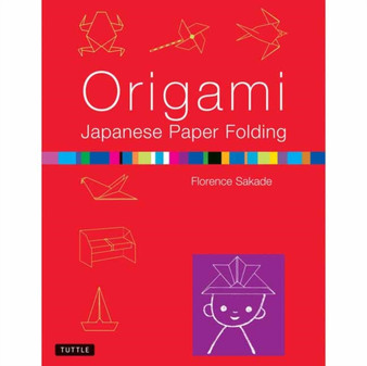 Origami Japanese Paper Folding : This Easy Origami Book Contains 50 Fun Projects and Origami How-to Instructions Great for Both Kids and Adults by Florence Sakade - Paperback