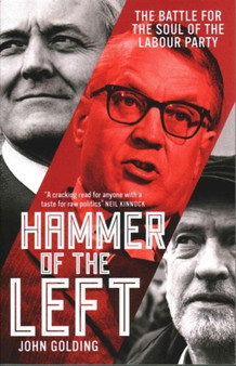 Hammer of the Left : The Battle for the Soul of the Labour Party