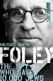Foley : The Spy Who Saved 10,000 Jews