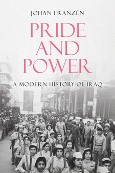Pride and Power : A Modern History of Iraq