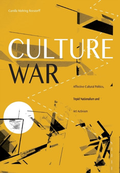 Culture War : Affective Cultural Politics, Tepid Nationalism and Art Activism
