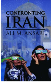 Confronting Iran : The Failure of American Foreign Policy and the Roots of Mistrust