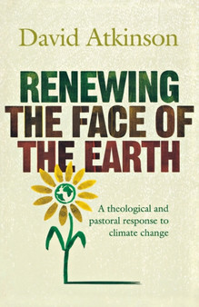 Renewing the Face of the Earth : A Theological and Pastoral Response to Climate Change