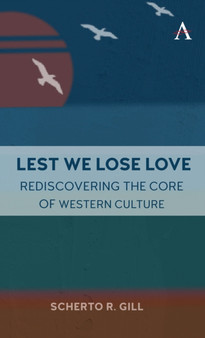 Lest We Lose Love : Rediscovering the Core of Western Culture