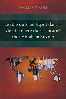 Le role du Saint-Esprit dans la vie et l'oeuvre du fils incarne chez Abraham Kuyper