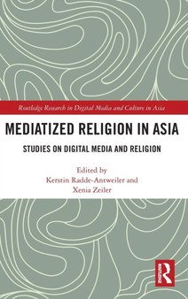 Mediatized Religion in Asia : Studies on Digital Media and Religion