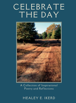 Celebrate the Day : A Collection of Inspirational Poetry and Reflections