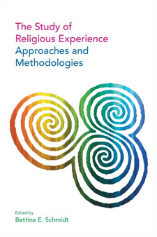 The Study of Religious Experience : Approaches and Methodologies