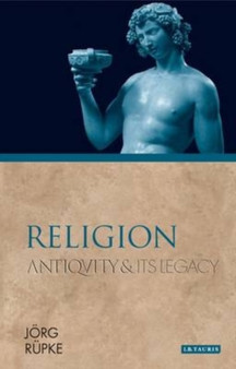 Religion : Antiquity and Its Legacy