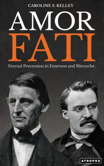 Amor Fati : Eternal Procession in Emerson and Nietzsche