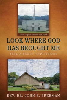 Look Where God Has Brought Me : From A Prison to Pastoring