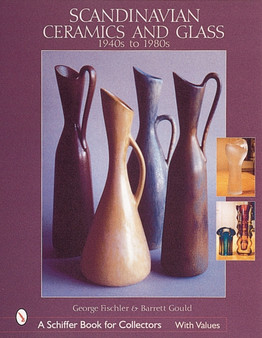 Scandinavian Ceramics and Glass : 1940s to 1980s by George Fischler - Hardback