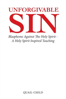 Unforgivable Sin : Blaspheme Against the Holy Spirit - a Holy Spirit Inspired Teaching