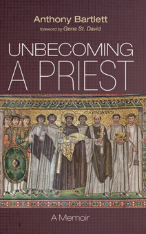 Unbecoming a Priest : A Memoir
