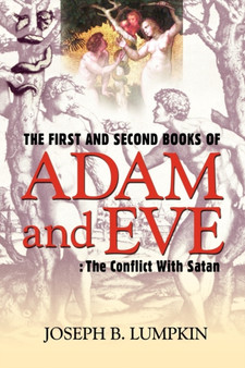 The First and Second Books of Adam and Eve : The Conflict With Satan