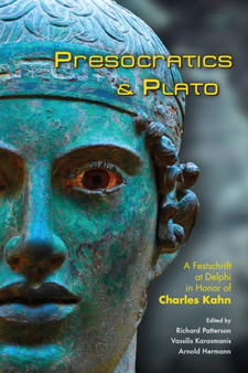 Presocratics & Plato : Festschrift at Delphi in Honor of Charles Kahn