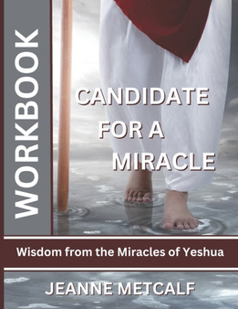 Candidate for a Miracle : Wisdom from the Miracles of Yeshua