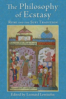 The Philosophy of Ecstasy : Rumi and the Sufi Tradition