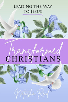 Transformed Christians : Leading the Way to Jesus