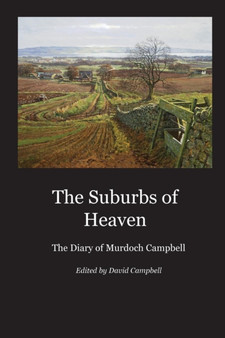 The Suburbs of Heaven : The Diary of Murdoch Campbell