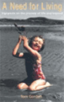 A Need for Living : Signposts on the Journey of Life and Beyond