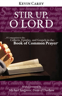 Stir Up, O Lord : A Companion to the Collects, Epistles, and Gospels in the Book of Common Prayer