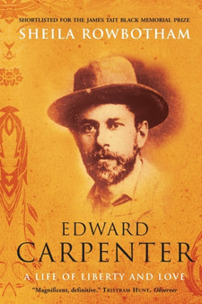 Edward Carpenter : A Life of Liberty and Love
