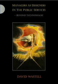 Managers as Designers in the Public Services : Beyond Technomagic