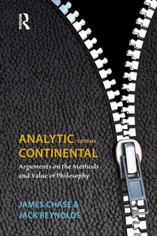 Analytic Versus Continental : Arguments on the Methods and Value of Philosophy