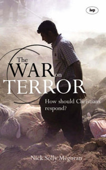 The War on Terror : How Should Christians Respond?
