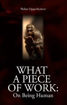 What a Piece of Work : On Being Human