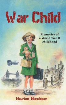 War Child : Memories of a World War II Childhood