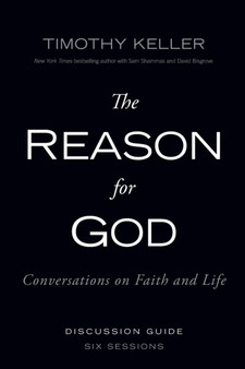 The Reason for God Discussion Guide : Conversations on Faith and Life