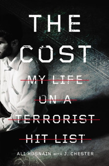 The Cost : My Life on a Terrorist Hit List