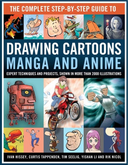 Complete Step-by-step Guide to Drawing Cartoons, Manga and Anime by Curtis & Hissey Ivan & Seelig Tim Tappenden - Hardback
