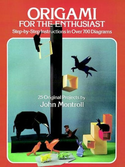 Origami for the Enthusiast by John Montroll - Paperback